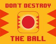 Don't Destroy The Ball