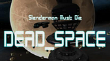 Slenderman Must Die: Dead Space